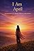 I Am April: A Celebration of a Mother Written in Her Name