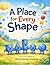 A Place for Every Shape