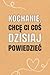 Kochanie, chcę Ci coś dzisiaj powiedzieć (Polish Edition)