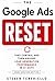 The Google Ads Reset: Take Control and Turn Around Lead Generation Performance in 21 Days