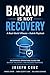 Backup Is Not Recovery: A R...