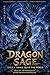 DRAGON SAGE : Only i shall rule the world : Rise of the forbidden azure dragon bloodline (Arc 1)