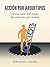 Acción por arquetipos: Cómo salir del hoyo de una vez por todas (Colección Coherencia Dinámica nº 4) (Spanish Edition)
