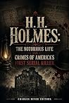 Book cover for H.H. Holmes: The Notorious Life and Crimes of America’s First Serial Killer