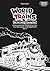 World of Trains - Coloring Book for Kids: Not your average coloring book (The World of… Coloring Book Series)