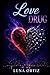 Love Drug: Is It Real Love... or Just a Side Effect? (Love Drug Series)