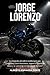 Jorge Lorenzo: La biografía del piloto mallorquín que conquistó cinco Mundiales, superó a Valentino Rossi y se convirtió en leyenda de MotoGP (Los mejores deportistas) (Spanish Edition)