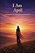 I Am April: A Celebration of a Mother Written in Her Name