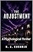 The Adjustment: A Psychological Thriller