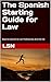 The Spanish Starting Guide for Law: Beginner Spanish for Law Professionals. (level A0–A2) (The Industry Spanish Starter Guides)