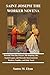 SAINT JOSEPH THE WORKER NOVENA: Powerful Nine-Day Prayers, His Inspiring Life, Sacred Legacy, and Heavenly Intercession for Workers, Families, and Daily Needs