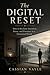 The DIGITAL RESET: How to Reclaim Attention, Peace, and Presence in a Distracted World (The RESET Series Book 2)