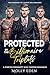 Protected by the Billionaire Triplets: A Forced Proximity Why Choose Romance (Her Enemies-to-Lovers Billionaires)