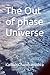 The Out of phase Universe
