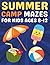 Summer Camp Gifts for Kids : Summer Camp Mazes for Kids Ages 8–12: A Fun Puzzle Book Filled with Summer Camp Mazes to Improve Focus and Problem-Solving Skills