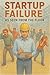 Startup Failure: As Seen Fr...