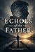 Echoes of the Father (The Essential Christian Prayer Collection)