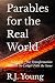 Parables for the Real World...