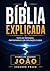 A Bíblia Explicada: Evangelho segundo João em português contemporâneo com explicações claras para compreensão (Portuguese Edition)