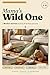 Mama's Wild One: A mother-s...