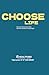 Choose Life. How to win the war for your future: real stories and advice from psychologist