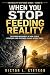 WHEN YOU STOP FEEDING REALI...