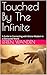 Touched By The Infinite: A Guide to Connecting with Divine Wisdom In a Distracted World