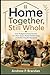 Home Together, Still Whole: How Multigenerational Families Can Share Space, Protect Relationships, and Build a Peaceful Household