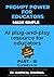 Prompt Power for Educators - 3: AI Prompts That Transform Teaching (MADE SIMPLE)