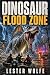 DINOSAUR - Flood Zone: A De...