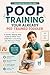 Poop Training Your Already Pee-Trained Toddler: A Gentle, Step-by-Step Guide for When Your Child Pees in the Potty but Refuses to Poop (The Calm Parenting Solutions Series)