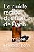 Le guide rapide des fleurs de Bach à la maison: Accompagnez et régulez vos émotions naturellement (French Edition)