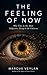 The Feeling of Now: Why Tim...
