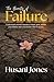 The Beauty of Failure: Understand yourself, become a winner, grow, and let your failures steer you toward a life of success.