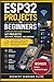ESP32 PROJECTS FOR BEGINNERS: A Step-by-Step Guide to Build IoT Projects with WiFi, Sensors, and Arduino - Learn ESP32 Programming, Home Automation, and Smart Device Development from Scratch