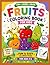 Fruits Coloring Book for Kids: Fun & Easy Fruit Coloring Pages and Worksheets for Ages 3–6 (Preschool & Kindergarten)