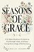 Seasons of Grace: A 52-Week...