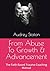 From Abuse To Growth & Advancement: The Faith Based Trauma Coaching Manual