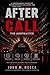 After The Call: The Jumpmaster Performance Recovery Doctrine: A Trauma Recovery and Performance System for First Responders, Law Enforcement, Fire, EMS, and Dispatch