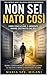NON SEI NATO COSÌ: Come educazione e ambiente hanno costruito chi sei (Italian Edition)