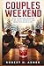 COUPLES WEEKEND: A Detailed Film Companion Exploring Story, Characters, Themes, and Cinematic Interpretation