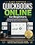 QuickBooks Online for beginners: A Step-by-Step Guide to Master Bookkeeping, Track Expenses, Send Invoices, Automate Tasks, and Manage Your Business Finances with Confidence