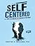 Self-Centered: Why Success (And Failure) Begins in Your Mind