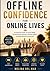 OFFLINE CONFIDENCE FOR ONLINE LIVES: A Practical Guide to Social Skills, Conversation Starters, Anxiety Relief, and Real-World Connection