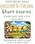 Italian & English Bilingual Short Stories for Kids Ages 6–10: 3-in-1 Collection of 45 Dual-Language Tales About Feelings, Friendship, and Teamwork (Italian-English short story collection)