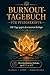 Burnout-Tagebuch für Pflegekräfte: 180-Tage-Journal für Pflegekräfte: Stressbewältigung mit KVT & ACT (German Edition)
