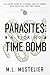Parasites: A Ticking Time Bomb