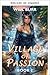 Aldea de la Pasión - Libro 2 de la serie Bosque de la Pasión - Aventura de Fantasía LitRPG Harem de Progresión (Spanish Edition)