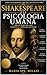 Shakespeare e la Psicologia Umana: Perché dopo 400 anni continua a spiegare noi stessi (Italian Edition)