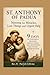 St. Anthony Of Padua Novena for Miracles, Lost Things and Urgent Help: 9 Days of Powerful Prayers, Reflections, and Devotions for Divine Intervention